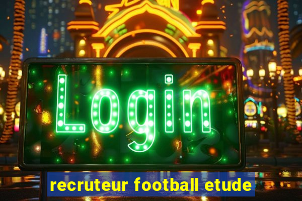 recruteur football etude