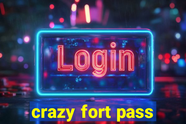 crazy fort pass