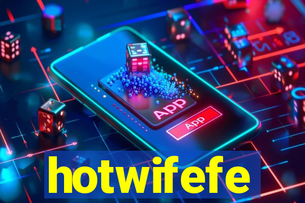 hotwifefe