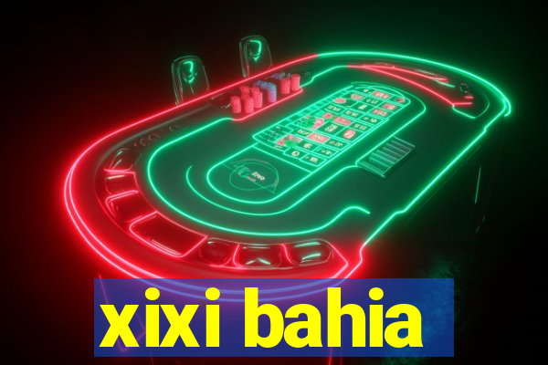 xixi bahia