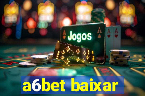 a6bet baixar