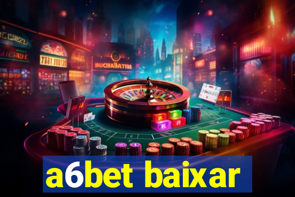 a6bet baixar