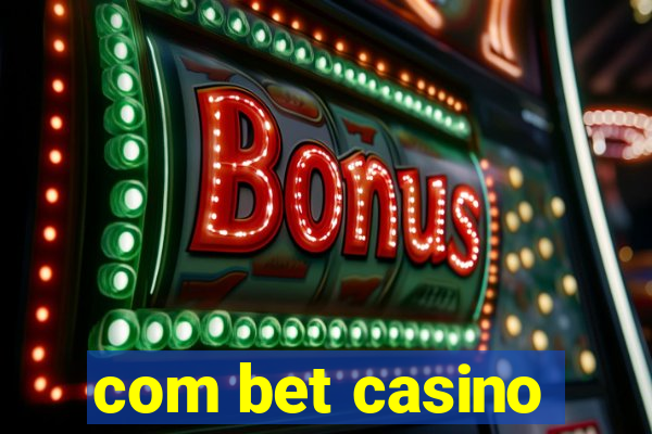 com bet casino