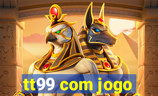 tt99 com jogo