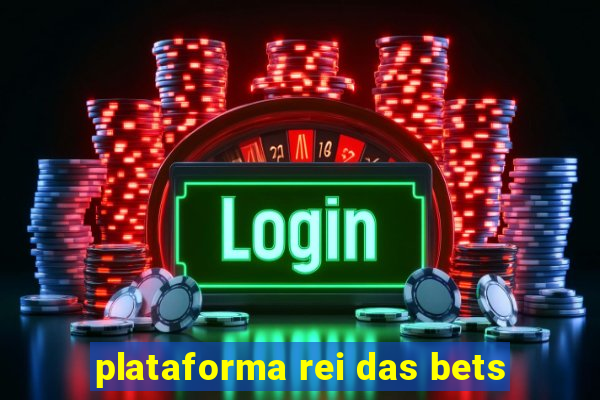 plataforma rei das bets