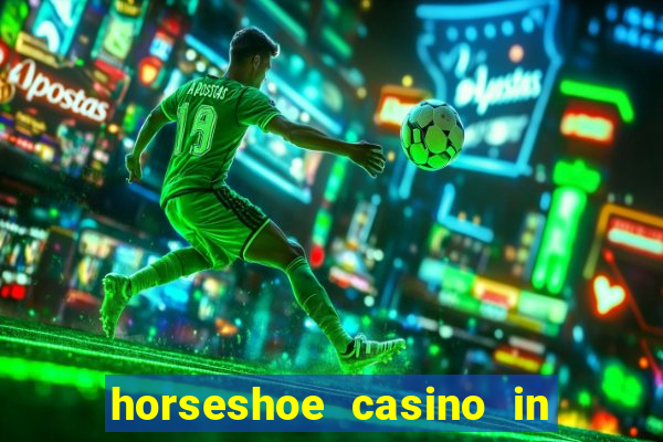 horseshoe casino in las vegas