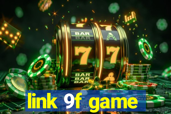 link 9f game