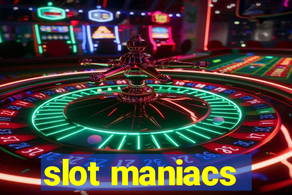 slot maniacs