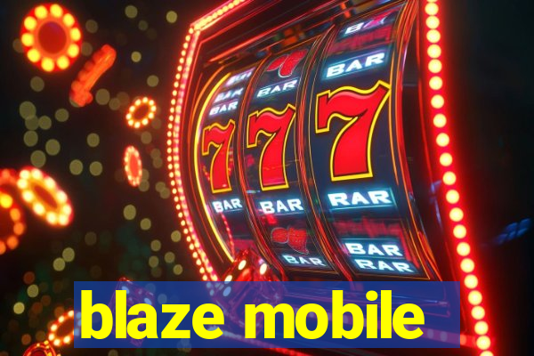 blaze mobile