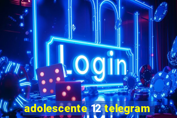 adolescente 12 telegram