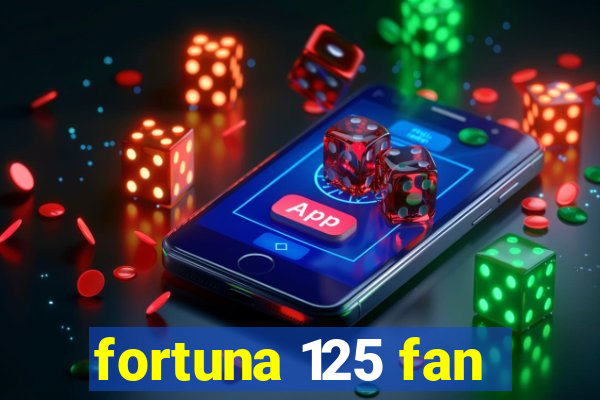 fortuna 125 fan