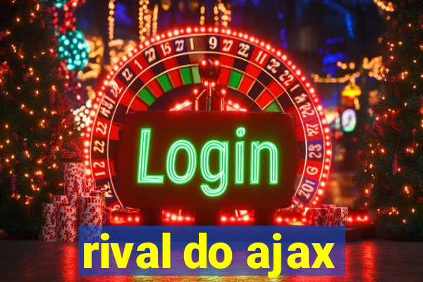 rival do ajax