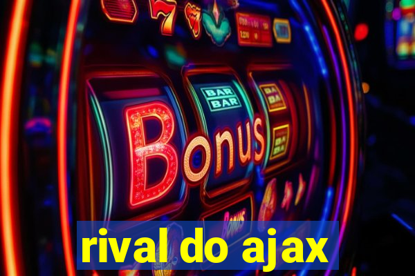 rival do ajax