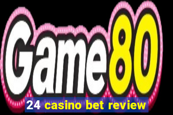 24 casino bet review