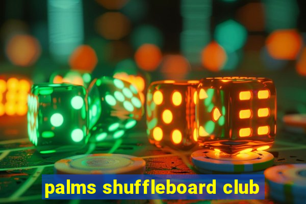 palms shuffleboard club