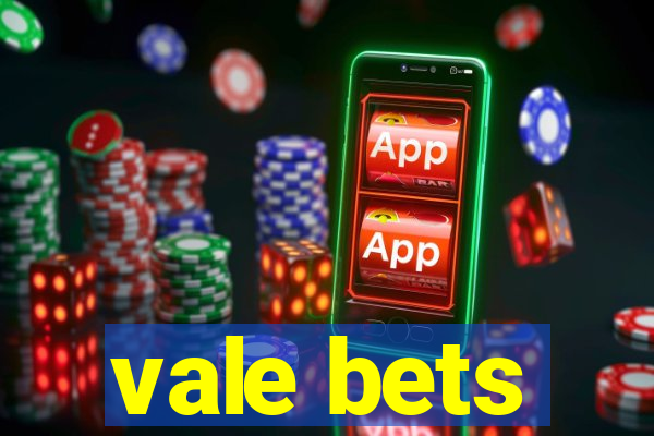 vale bets