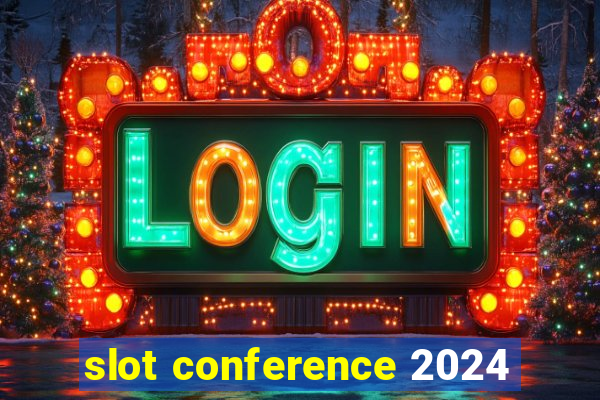 slot conference 2024