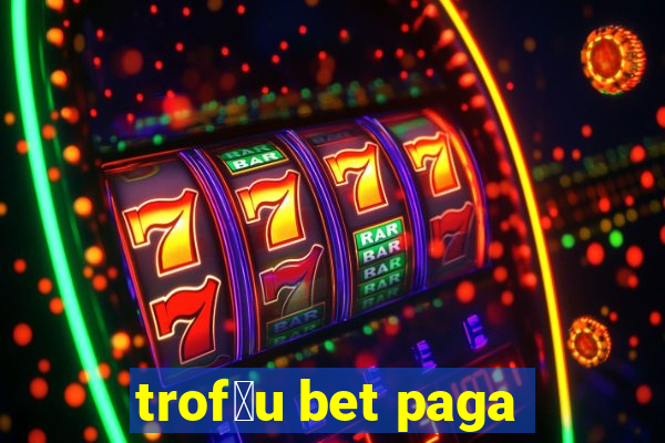 trof茅u bet paga