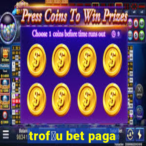 trof茅u bet paga