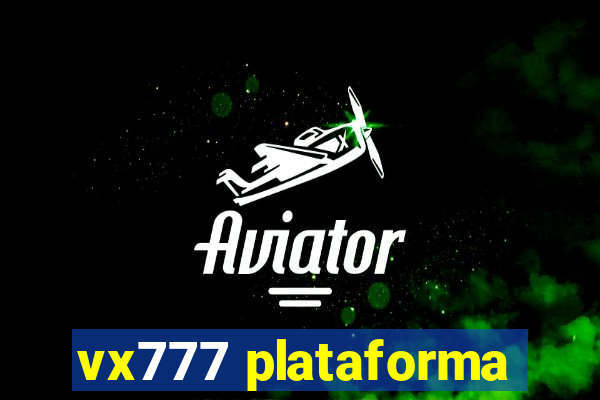 vx777 plataforma