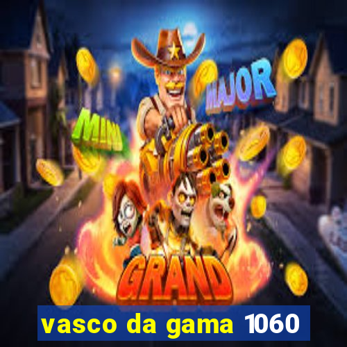 vasco da gama 1060