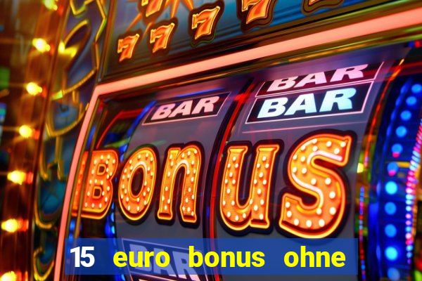 15 euro bonus ohne einzahlung casino 2021