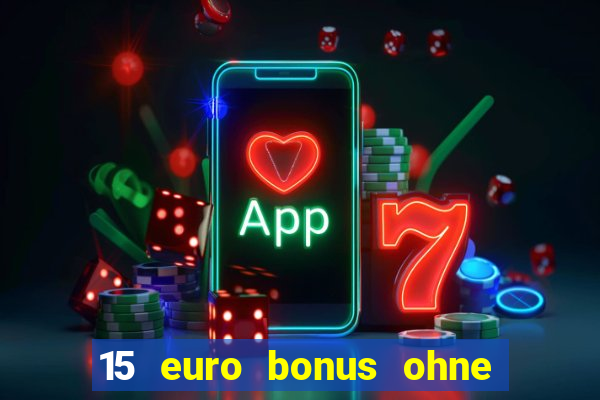 15 euro bonus ohne einzahlung casino 2021