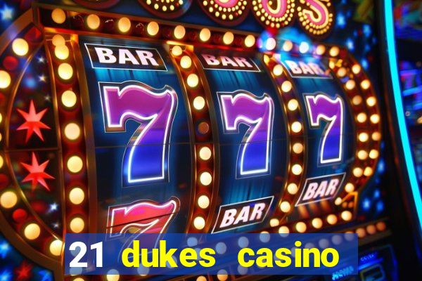 21 dukes casino sister sites