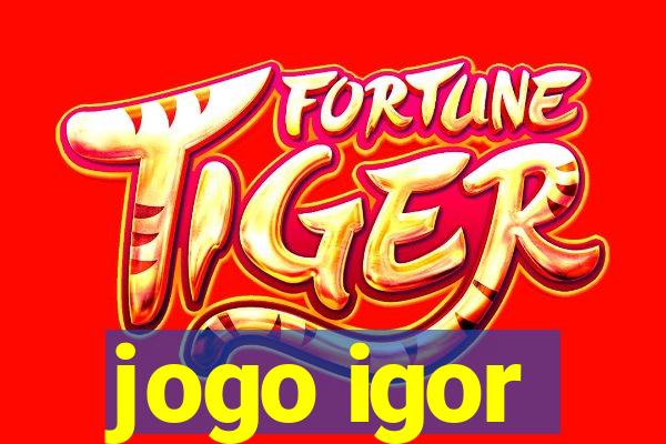 jogo igor