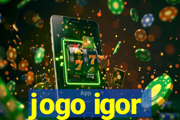 jogo igor