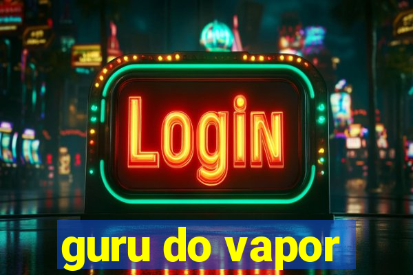 guru do vapor