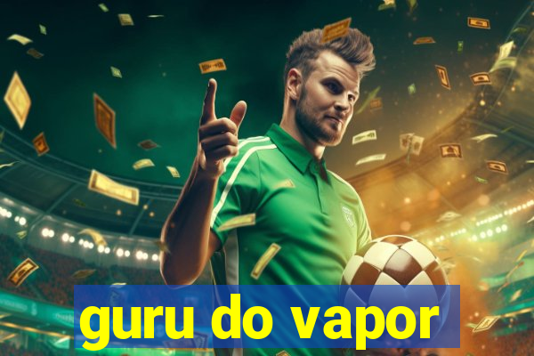 guru do vapor