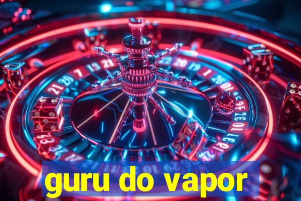 guru do vapor