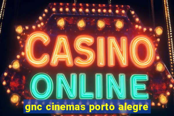 gnc cinemas porto alegre