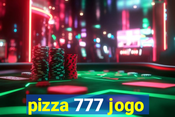 pizza 777 jogo