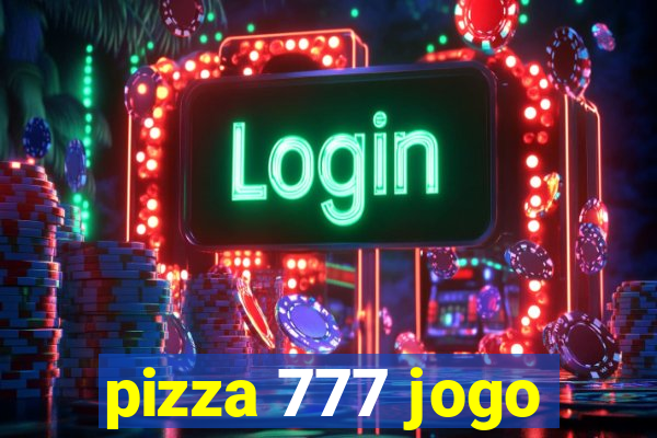 pizza 777 jogo