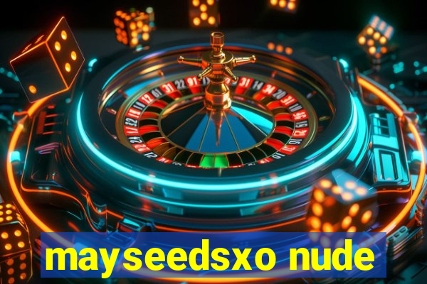 mayseedsxo nude