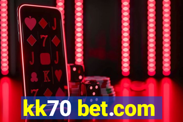 kk70 bet.com