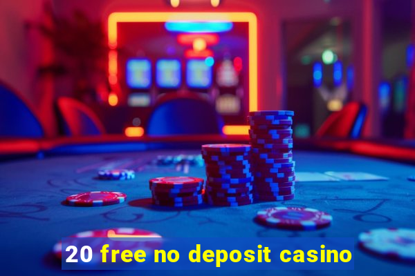 20 free no deposit casino