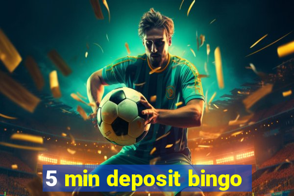 5 min deposit bingo