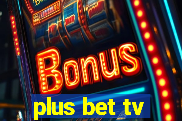 plus bet tv