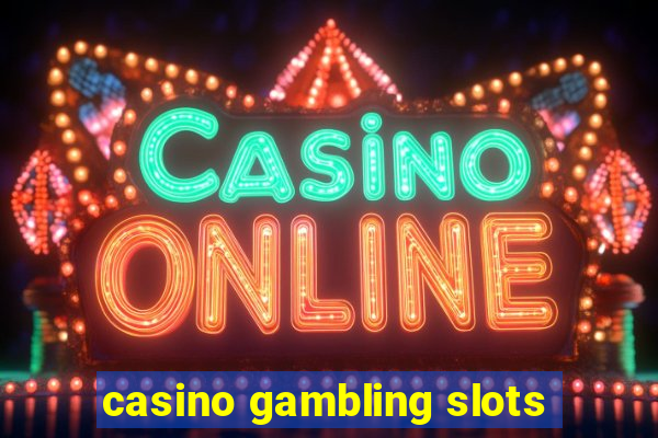 casino gambling slots