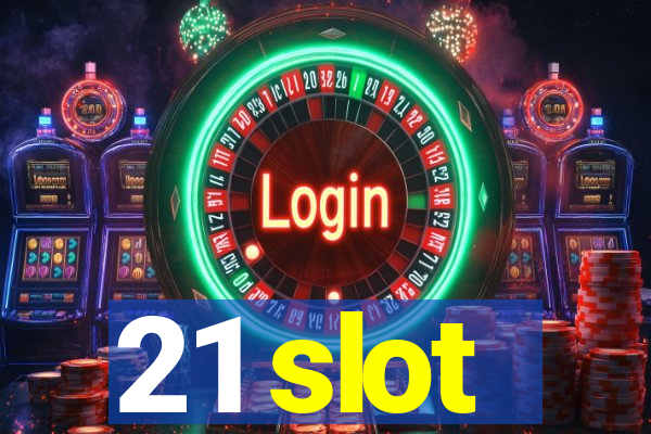 21 slot