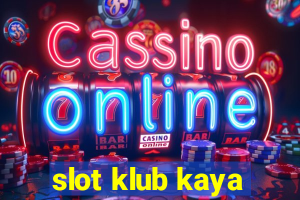 slot klub kaya