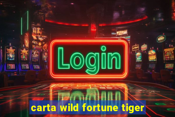 carta wild fortune tiger