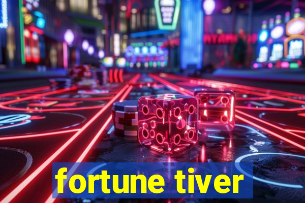 fortune tiver