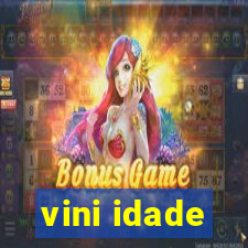 vini idade