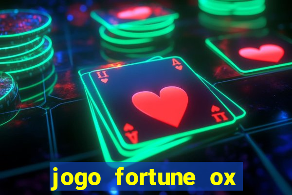 jogo fortune ox demo gr谩tis