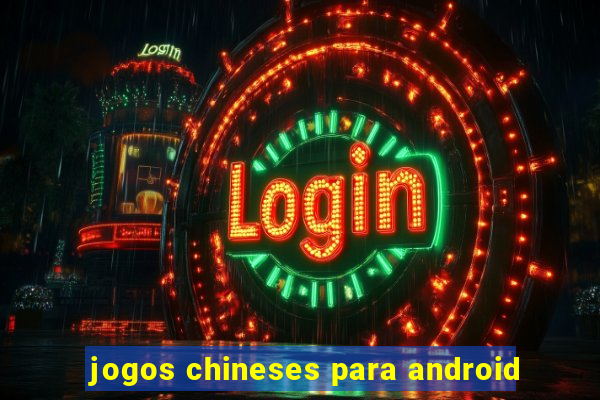 jogos chineses para android