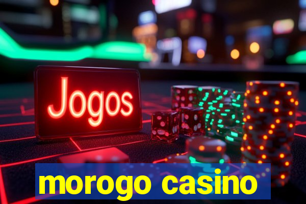 morogo casino